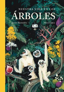 Nuestra vida en los árboles | 9788416427413 | Bermúdez, Javier/López, Mercè | Llibreria Sendak