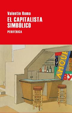 El capitalista simbólico | 9788418838187 | Roma, Valentín | Llibreria Sendak