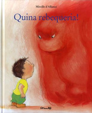 Quina rebequeria! | 9788484705741 | MIREILLE D'ALLANCÉ | Llibreria Sendak