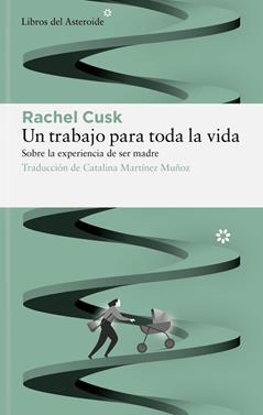 Un trabajo para toda la vida | 9788417977771 | Cusk, Rachel | Librería Sendak