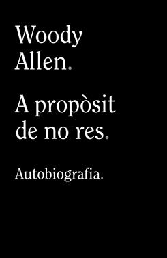A propòsit de no res | 9788413624280 | Allen, Woody | Llibreria Sendak
