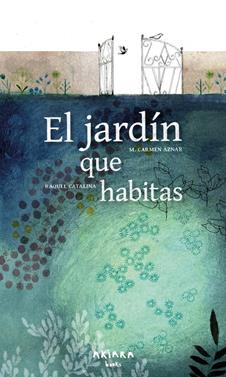 El jardín que habitas | 9788418972478 | Aznar, M. Carmen / Catalina, Raquel | Llibreria Sendak