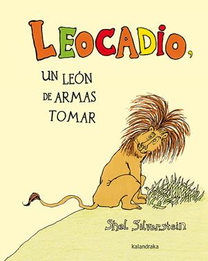 Leocadio, un león de armas tomar | 9788484642756 | Silverstein, Shel | Llibreria Sendak