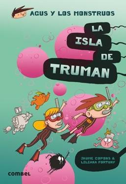 Agus y los monstruos 17 - La isla de Truman | 9788491015444 | Copons Ramon, Jaume / Fortuny, Liliana | Librería Sendak
