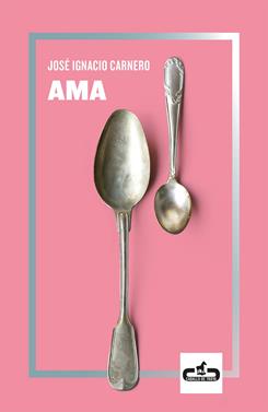 Ama | 9788417417093 | Carnero, José Ignacio | Llibreria Sendak