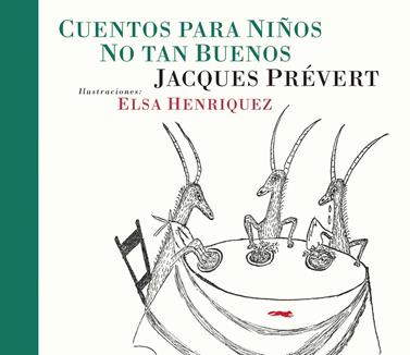Cuentos para niños no tan buenos | 9788494595011 | Prévert, Jacques | Librería Sendak