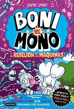 Boni vs. Mono 6. Boni vs. Mono y la rebelión de las máquinas | 9788408309055 | Smart, Jamie | Llibreria Sendak