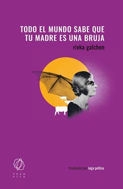 Todo el mundo sabe que tu madre es una bruja | 9788412763249 | Galchen, Rivka | Llibreria Sendak