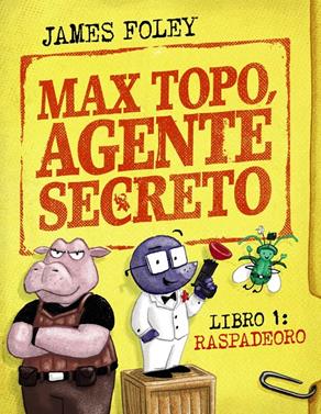 Max Topo, agente secreto 1: Raspadeoro | 9788414342893 | Foley, James | Llibreria Sendak