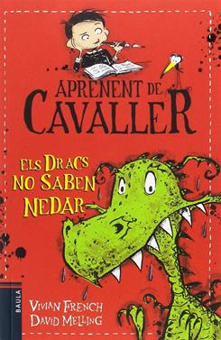 Aprenent de Cavaller - Els Dracs no saben nedar | 9788447932948 | French, Vivian | Librería Sendak