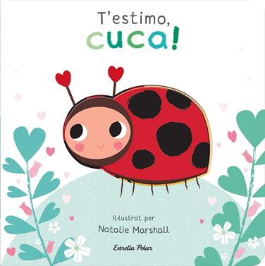 T'estimo, cuca! Llibre de cartró amb troquells | 9788413898919 | Marshall, Natalie/Edwards, Nicola | Llibreria Sendak
