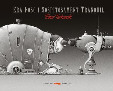 Era fosc i sospitosament tranquil | 9788496509528 | Turkowski, Einar | Llibreria Sendak