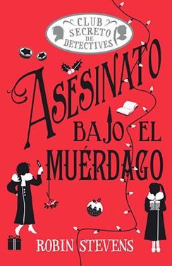 Asesinato bajo el muérdago | 9788410206854 | Stevens, Robin | Llibreria Sendak