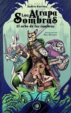 Los atrapasombras. El orbe de las sombras | 9788491426509 | Andrés Carrión | Llibreria Sendak
