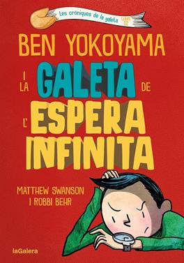 Ben Yokoyama i la galeta de l'espera infinita | 9788424676391 | Swanson, Matthew | Llibreria Sendak