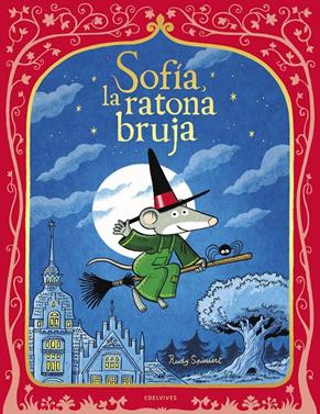 Sofía, la ratona bruja | 9788414073254 | Spiessert, Rudy | Llibreria Sendak