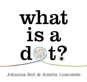What is a Dot? | 9781760764814 | Johanna Bell, Amelia Luscombe | Llibreria Sendak