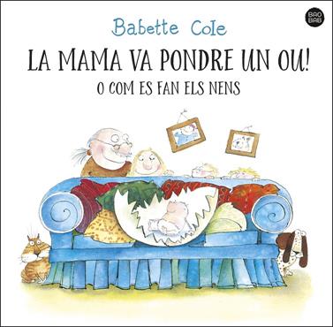 La mama va pondre un ou! o com es fan els nens | 9788413892610 | Cole, Babette | Llibreria Sendak