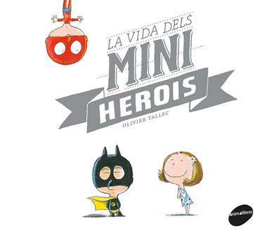La vida dels miniherois | 9788416844449 | Tallec, Olivier | Llibreria Sendak