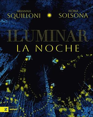 Iluminar la noche | 9791388269165 | Squilloni, Arianna/Solsona, Nuria | Llibreria Sendak