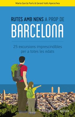 Rutes amb nens a prop de Barcelona | 9788415797388 | García Paris, Marta/Valls Apecechea, Gerard | Llibreria Sendak
