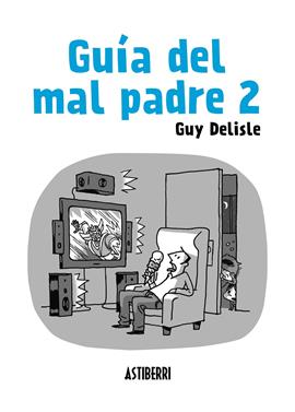 Guía del mal padre 2 | 9788415685562 | Delisle, Guy | Llibreria Sendak