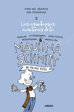 Las aventuras de Maulina Schmitt 1 - Mi reino roto | 9788468338590 | Heinrich, Finn-Ole | Librería Sendak