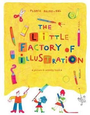 The Little Factory of Illustration | 9781849762465 | Florie Saint-val | Llibreria Sendak