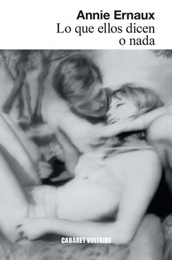 Lo que ellos dicen o nada | 9788419047465 | Ernaux, Annie | Llibreria Sendak