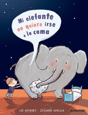 Mi elefante no quiere ir a la cama | 9788426145499 | Neudert, Cee | Librería Sendak