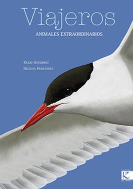 Viajeros. Animales extraordinarios | 9788416721399 | Gutiérrez Roger, Xulio | Llibreria Sendak