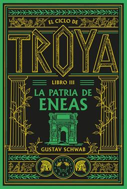 El ciclo de Troya. Libro 3: La patria de Eneas | 9791388154119 | Schwab, Gustav | Llibreria Sendak