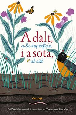 A dalt, a la superfície, i a sota, al sòl | 9788484705765 | KATE MESSNER & CHRISTOPHER SILAS NEAL | Llibreria Sendak