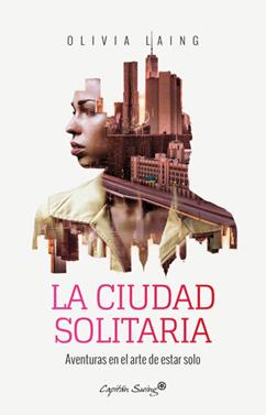 La ciudad solitaria | 9788494740701 | Laing, Olivia | Llibreria Sendak