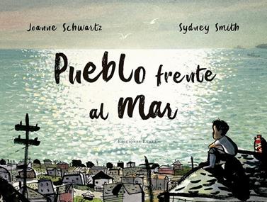 Pueblo frente al mar | 9788494890024 | JOANNE SHWARTZ | Llibreria Sendak