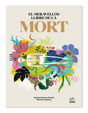El meravellós llibre de la mort | 9788412669060 | Romero Mariño, Soledad/Cabassa, Mariona | Llibreria Sendak