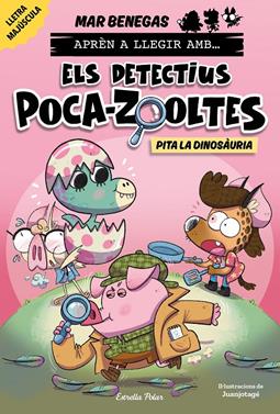 Aprèn a llegir amb Els detectius Poca-zooltes 10. Pita la dinosàuria | 9791387903213 | Benegas, Mar | Llibreria Sendak