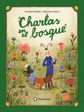 Charlas en el bosque | 9791387614133 | Romero, Soledad/Ilabaca, Sebastián Andrés | Llibreria Sendak