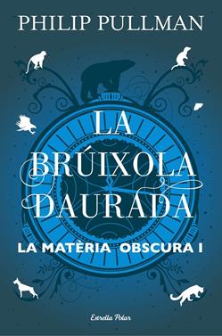 La matèria obscura 1. La brúixola daurada | 9788491373568 | Pullman, Philip | Llibreria Sendak