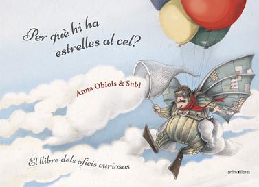 Per què hi ha estrelles al cel? Llibre dels oficis curiosos | 9788416844951 | Subirana Queralt, Joan/Obiols Llopart, Anna | Llibreria Sendak