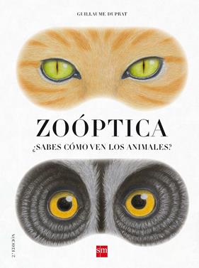Zoóptica ¿Sabes cómo ven los animales? | 9788467562538 | Duprat, Guillaume | Llibreria Sendak