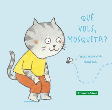 Què vols, mosqueta? | 9788417303914 | Dubuc, Marianne | Llibreria Sendak