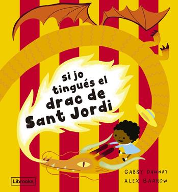 Si jo tingués el drac de Sant Jordi | 9788412945492 | Dawnay, Gabby | Llibreria Sendak