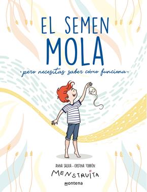 El semen mola (pero necesitas saber cómo funciona) | 9788418798412 | Salvia, Anna/Torrón (Menstruita), Cristina | Llibreria Sendak