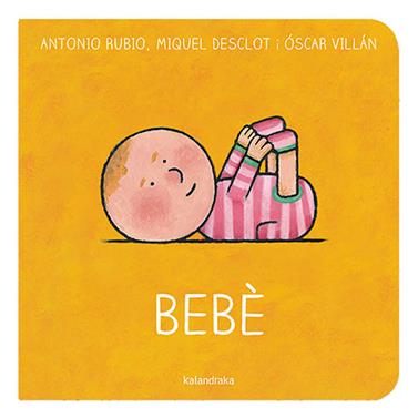 Bebè | 9788418558528 | Rubio Herrero, Antonio/Desclot, Miquel | Llibreria Sendak