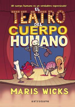 El teatro del cuerpo humano | 9788467937527 | MARIS WICKS | Llibreria Sendak