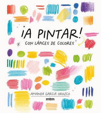 ¡A pintar! | 9788417165536 | Garcia Orozco, Amanda | Llibreria Sendak
