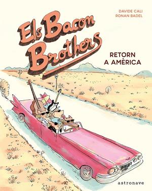 Els Bacon Brothers. Retorn a Amèrica | 9788467931556 | CALI,DAVIDE/BADEL,RONAN | Llibreria Sendak
