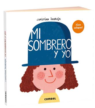 Mi sombrero y yo | 9788491019640 | Christian Inaraja | Llibreria Sendak