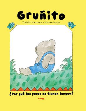 Oso Gruñito. ¿Por qué los peces no tienen lengua? | 9791399040166 | Kanzawa, Toshiko | Llibreria Sendak